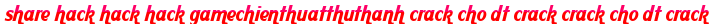 share hack hack hack gamechienthuatthuthanh crack cho dt crack crack cho dt crack moi
